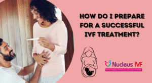 How Do I Prepare for a Successful IVF Treatment?