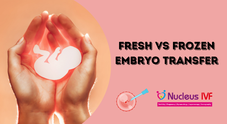 Fresh vs Frozen Embryo Transfer