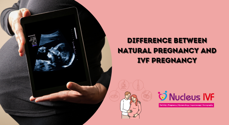Difference Between Natural Pregnancy and IVF Pregnancy