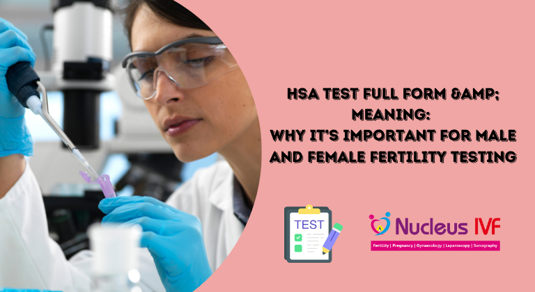 HSA Test Full Form & Meaning: Why It’s Important for Male and Female Fertility Testing