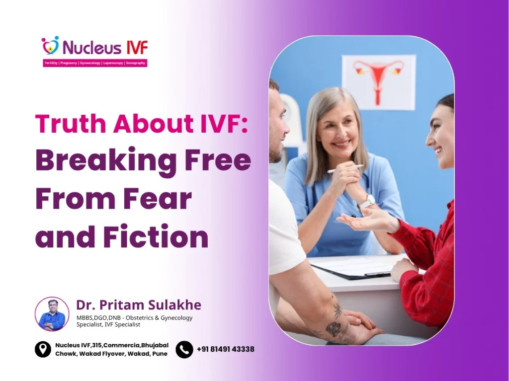 Truth About IVF Breaking Free From Fear and Fiction