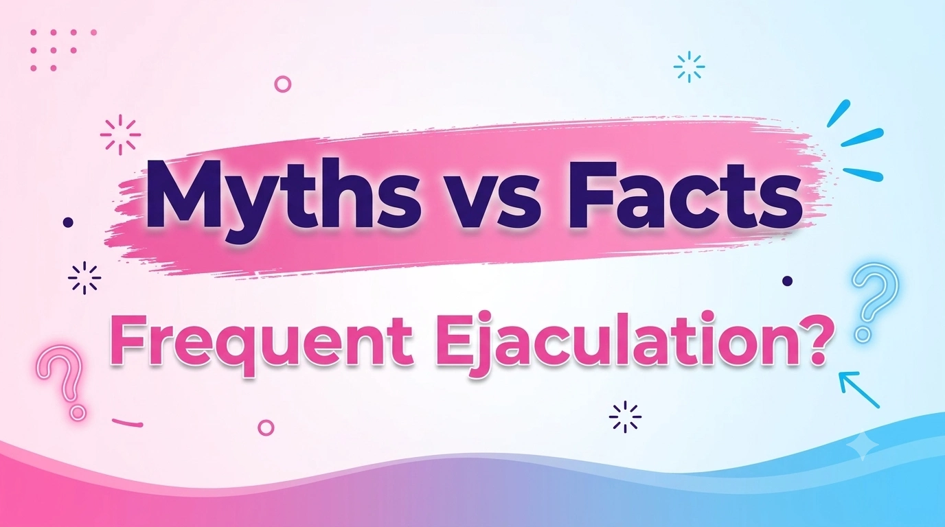 Myths vs Facts Frequent Ejaculation _